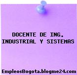 DOCENTE DE ING. INDUSTRIAL Y SISTEMAS
