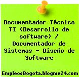 Documentador Técnico TI (Desarrollo de software) / Documentador de Sistemas – Diseño de Software