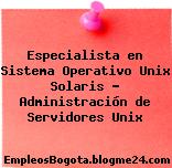 Especialista en Sistema Operativo Unix Solaris – Administración de Servidores Unix