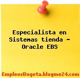 Especialista en Sistemas tienda – Oracle EBS
