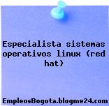 Especialista sistemas operativos linux (red hat)