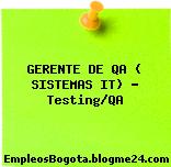 GERENTE DE QA ( SISTEMAS IT) – Testing/QA