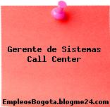 Gerente de Sistemas Call Center