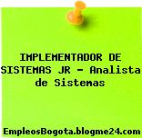 IMPLEMENTADOR DE SISTEMAS JR – Analista de Sistemas