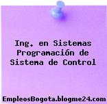 Ing. en Sistemas Programación de Sistema de Control