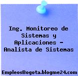 Ing. Monitoreo de Sistemas y Aplicaciones – Analista de Sistemas