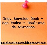 Ing. Service Desk – San Pedro – Analista de Sistemas