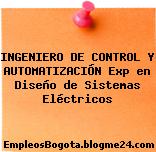 INGENIERO DE CONTROL Y AUTOMATIZACIÓN Exp en Diseño de Sistemas Eléctricos