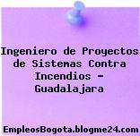 Ingeniero de Proyectos de Sistemas Contra Incendios – Guadalajara