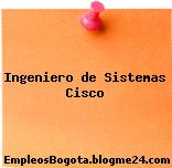 Ingeniero de Sistemas Cisco