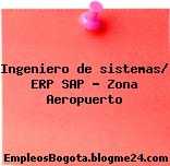 Ingeniero de sistemas/ ERP SAP – Zona Aeropuerto