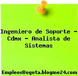 Ingeniero de Soporte – Cdmx – Analista de Sistemas