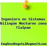 Ingeniero en Sistemas Bilingüe Nocturno zona Tlalpan