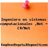 Ingeniero en sistemas computacionales .Net – C#/Net