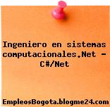 Ingeniero en sistemas computacionales.Net – C#/Net