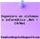Ingeniero en sistemas e informática .Net – C#/Net