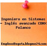 Ingeniero en Sistemas – Inglés avanzado CDMX Polanco