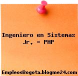 Ingeniero en Sistemas Jr. – PHP