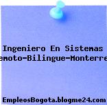 Ingeniero En Sistemas Remoto-Bilingue-Monterrey