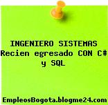 INGENIERO SISTEMAS Recien egresado CON C# y SQL