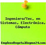 Ingeniero/Tec. en Sistemas, Electrónica, Cómputo