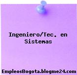 Ingeniero/Tec. en Sistemas