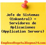 Jefe de Sistemas (Enkontrol) – Servidores de Aplicaciones (Application Servers)