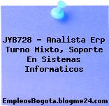 JYB728 – Analista Erp Turno Mixto, Soporte En Sistemas Informaticos