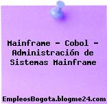 Mainframe – Cobol – Administración de Sistemas Mainframe