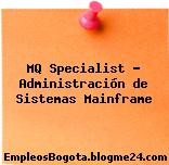 MQ Specialist – Administración de Sistemas Mainframe