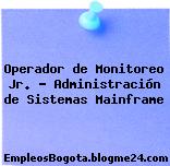 Operador de Monitoreo Jr. – Administración de Sistemas Mainframe
