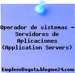 Operador de sistemas – Servidores de Aplicaciones (Application Servers)