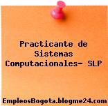 Practicante de Sistemas Computacionales- SLP