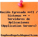 Recién Egresado **TI / Sistemas ** – Servidores de Aplicaciones (Application Servers)