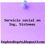Servicio social en Ing. Sistemas