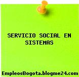 SERVICIO SOCIAL EN SISTEMAS