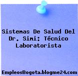 Sistemas De Salud Del Dr. Simi: Técnico Laboratorista