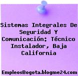 Sistemas Integrales De Seguridad Y Comunicación: Técnico Instalador, Baja California