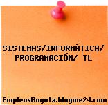 SISTEMAS/INFORMÁTICA/ PROGRAMACIÓN/ TL