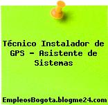 Técnico Instalador de GPS – Asistente de Sistemas