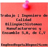 Trabajo : Ingeniero de Calidad Bilingüe:Sistemas Manufactureros y Ensamble S.A. de C.V