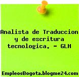 Analista de Traduccion y de escritura tecnologica. – GLH