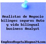 Analistas de Negocio bilinges seguros Auto y vida bilingual business Analyst