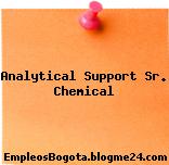Analytical Support Sr. Chemical