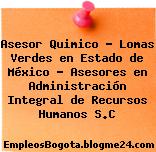 Asesor Quimico – Lomas Verdes en Estado de México – Asesores en Administración Integral de Recursos Humanos S.C