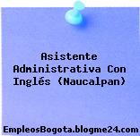 Asistente Administrativa Con Inglés (Naucalpan)