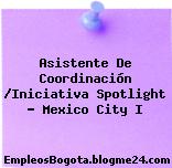 Asistente De Coordinación /Iniciativa Spotlight – Mexico City I