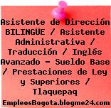 Asistente de Dirección BILINGÜE / Asistente Administrativa / Traducción / Inglés Avanzado – Sueldo Base / Prestaciones de Ley y Superiores / Tlaquepaq