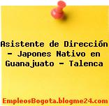 Asistente de Dirección – Japones Nativo en Guanajuato – Talenca