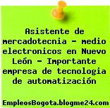 Asistente de mercadotecnia – medio electronicos en Nuevo León – Importante empresa de tecnologia de automatización